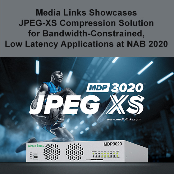 Media Links在NAB 2020上展示针对带宽受限的